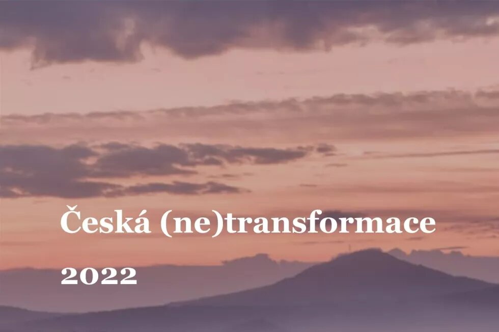 Česká (ne)transformace 2022 Česká (ne)transformace 2022